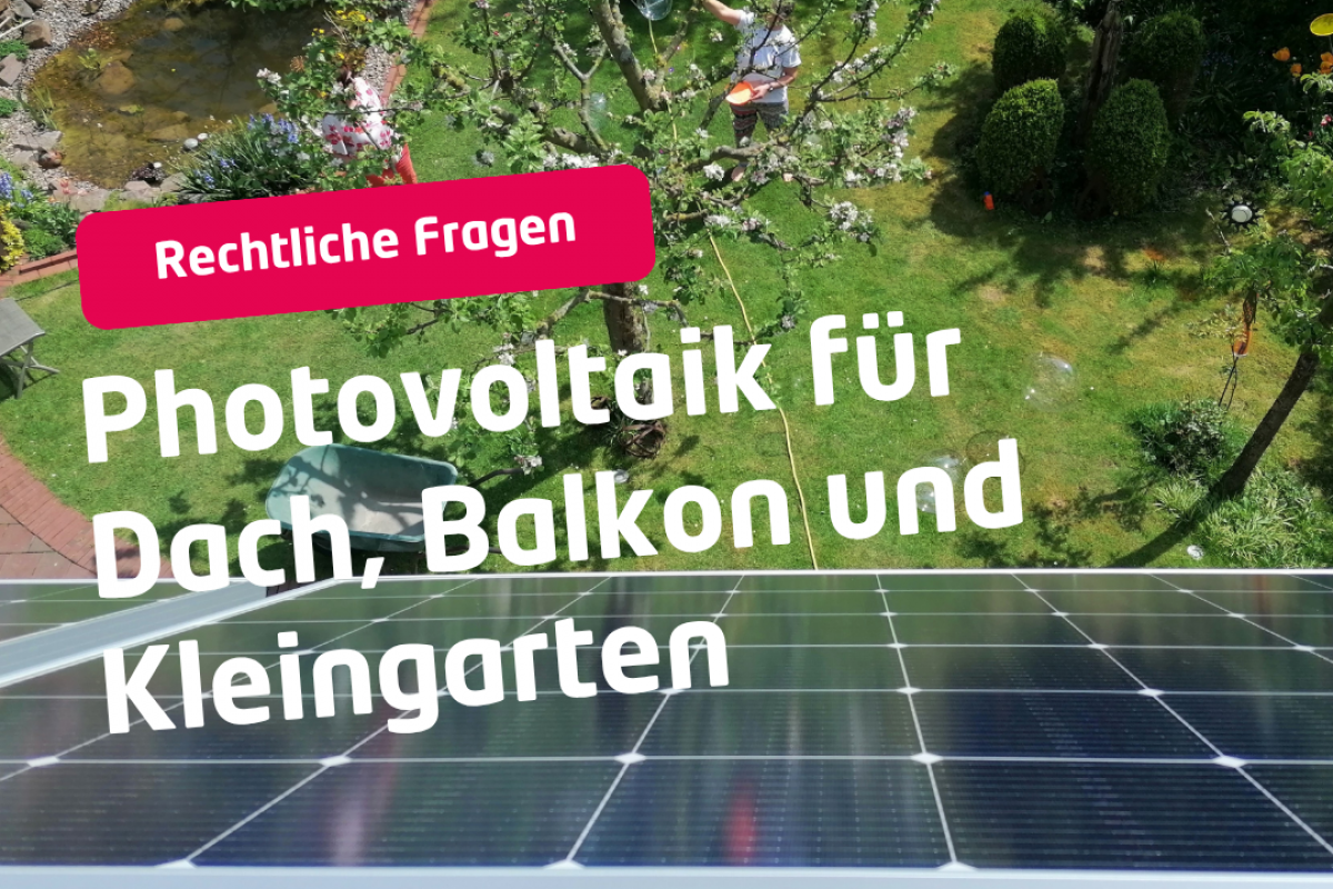 Vortrag: PV auf Dach, Balkon & Kleingarten - Rechtliche Fragen