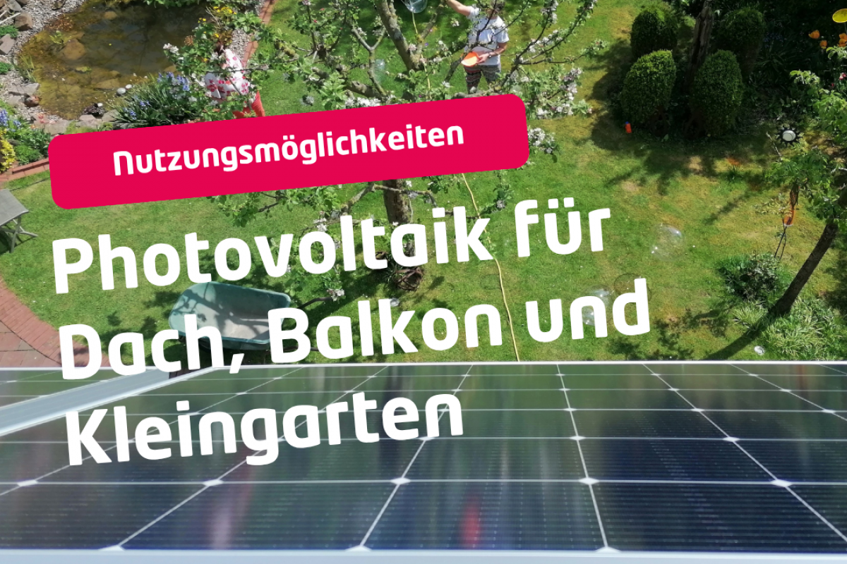 Photovoltaik für Dach, Balkon und Kleingarten – Nutzungsmöglichkeiten